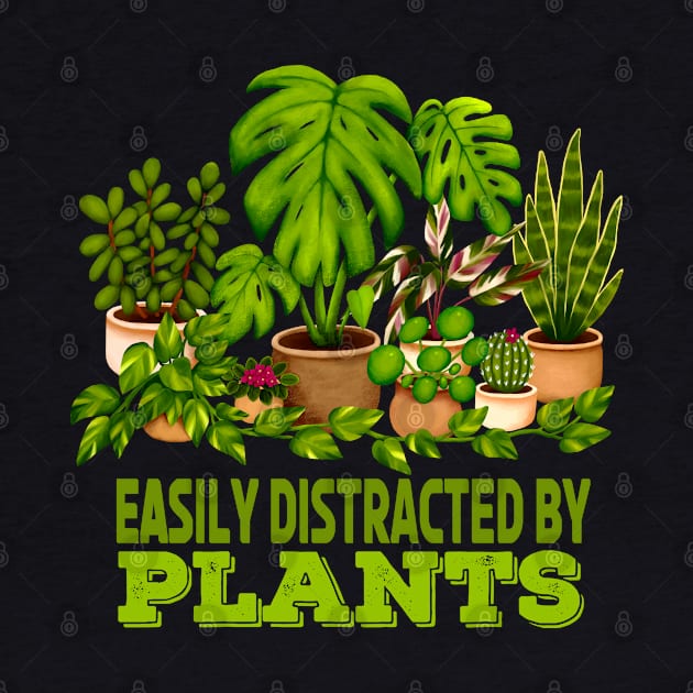 Easily Distracted By Plants Perfect for Plant Lover by Kraina